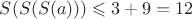 $S(S(S(a)))\leqslant3+9=12$