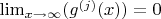 $\lim_{x\rightarrow\infty} (g^{(j)}(x)) = 0$