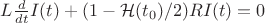 $L\frac{d}{dt}I(t) + (1 - \mathcal{H}(t_0)/2) R I(t) = 0$