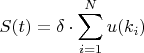 $$S(t)=\delta \cdot\sum^N_{i=1}{u(k_i)}$$