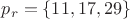 $p_r=\{11,17,29\}$