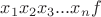 $x_{1}  x_{2} x_{3} ... x_{n}  f $