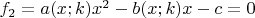 $f_2=a(x;k)x^2-b(x;k)x-c=0$