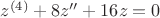 $z^{(4)}+8z''+16z=0$