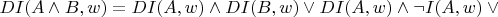 $DI(A\wedge B,w) = DI(A,w)\wedge DI(B,w)\vee DI(A,w)\wedge\neg I(A,w)\vee{}$