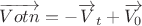 $$\[\overrightarrow {Votn}  = -{\overrightarrow V _t} + \overrightarrow {{V_0}} \]$$