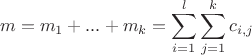 $$m = m_1 + ... + m_k = \sum_{i=1}^{l}\sum_{j=1}^{k}c_{i,j}$$