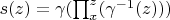 $s(z)=\gamma(\prod_x^z(\gamma^{-1}(z)))$