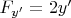 $F_{y'}=2y'$