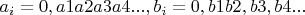$a_i=0,a1a2a3a4...,b_i=0,b1b2,b3,b4...$