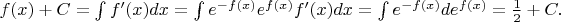 $f(x)+C=\int f'(x)dx=\int e^{-f(x)}e^{f(x)}f'(x)dx=\int e^{-f(x)}de^{f(x)}=\frac 12+C.$