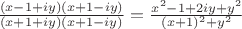 $\frac{(x-1+iy)(x+1-iy)}{(x+1+iy)(x+1-iy)} = \frac{x^2 - 1 + 2iy + y^2}{(x+1)^2 + y^2}$