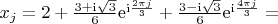 $x_j = 2 + \frac{3+{\rm i}\sqrt 3}{6} {\rm e}^{{\rm i}\frac{2\pi j}{3}} + \frac{3-{\rm i}\sqrt 3}{6} {\rm e}^{{\rm i}\frac{4\pi j}{3}} = $