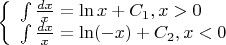 $\[\left\{ \begin{array}{l}
\int {\frac{{dx}}{x} = \ln x}  + {C_1},x > 0\\
\int {\frac{{dx}}{x} = \ln ( - x)}  + {C_2},x < 0
\end{array} \right.\]$