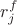 $r^f_j$ $r^f_j$
