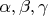 $\alpha, \beta, \gamma $