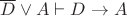 $\overline D \lor A \vdash D \to A$