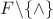 $F\backslash\{\wedge\}$