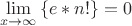 \[
      \mathop {\lim }\limits_{x \to \infty } \left\{ {e*n!} \right\}=0ю
      \]
