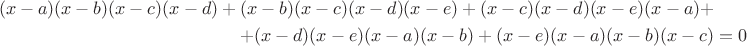 \begin{align*}(x-a)(x-b)(x-c)(x-d)+(x-b)(x-c)(x-d)(x-e)+(x-c)(x-d)(x-e)(x-a)+\\+(x-d)(x-e)(x-a)(x-b)+(x-e)(x-a)(x-b)(x-c)&=0\end{align*}