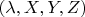 $(\lambda,X,Y,Z)$