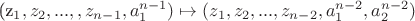 (z_1, z_2, ..., , z_{n-1}, a_1^{n-1} )\mapsto (z_1, z_2, ..., z_{n-2}, a_1^{n-2}, a_2^{n-2})