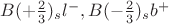 $B(+\frac{2}{3})_sl^-, B(-\frac{2}{3})_sb^+$