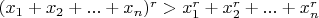 $(x_1+x_2+...+x_n)^r>x_1^r+x_2^r+...+x_n^r$