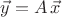 $\vec y=A\,\vec x$