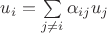 $\[{u_i} = \sum\limits_{j \ne i} {{\alpha _{ij}}{u_j}} \]$