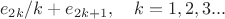 $$e_{2k}/k+e_{2k+1},\quad k=1,2,3...$$ $$e_{2k}/k+e_{2k+1},\quad k=1,2,3...$$