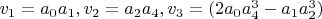$v_1=a_0 a_1, v_2=a_2 a_4, v_3=(2 a_0 a_4^3-a_1 a_2^3)$