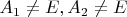 $A_1 \neq E, A_2 \neq E$