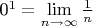 0^1 = \lim\limits_{n \to \infty} \frac 1 {n}