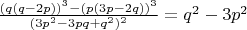 $\frac{(q ( q - 2 p))^{3} - (p (3 p - 2 q))^{3}}{(3 p^{2} - 3 p q + q^{2})^{2}}=q^{2} - 3 p^{2}$