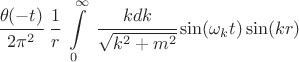 $$\cfrac{\theta(-t)}{2 \pi^2} ~\cfrac{1}{r} ~\int\limits_0^\infty ~ \cfrac{k dk}{\sqrt{k^2+m^2}} \sin(\omega_k t) \sin(kr) $$