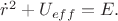 $\dot{r}^2+U_{eff}=E.$
