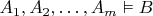 $A_1,A_2,\ldots,A_m\vDash B$