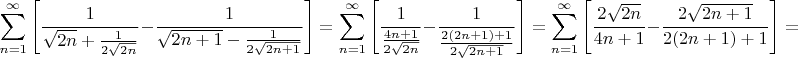 $$\sum\limits_{n=1}^{\infty}\Bigg[\dfrac{1}{\sqrt{2n}+\frac{1}{2\sqrt{2n}}}-
\dfrac{1}{\sqrt{2n+1}-\frac{1}{2\sqrt{2n+1}}}\Bigg]=\sum\limits_{n=1}^{\infty}\Bigg[\dfrac{1}{\frac{4n+1}{2\sqrt{2n}}}-
\dfrac{1}{\frac{2(2n+1)+1}{2\sqrt{2n+1}}}\Bigg]=\sum\limits_{n=1}^{\infty}\Bigg[\dfrac{2\sqrt{2n}}{4n+1}-
\dfrac{2\sqrt{2n+1}}{2(2n+1)+1}\Bigg]=$$
