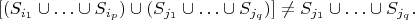 $$[(S_{i_1}\cup \ldots \cup S_{i_p})\cup (S_{j_1}\cup \ldots \cup S_{j_q})]\ne S_{j_1}\cup \ldots \cup S_{j_q}.$$