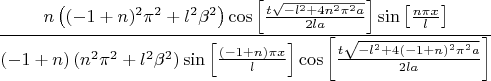 $$\frac{n \left((-1+n)^2 \pi ^2+l^2 \beta ^2\right) \cos\left[\frac{t \sqrt{-l^2+4 n^2 \pi ^2 a }}{2 l a }\right] \sin\left[\frac{n \pi  x}{l}\right]}{(-1+n) \left(n^2 \pi ^2+l^2 \beta ^2\right)\sin\left[\frac{(-1+n) \pi  x}{l}\right] \cos\left[\frac{t \sqrt{-l^2+4 (-1+n)^2 \pi ^2 a }}{2 l a }\right]}$$