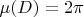 $\mu(D)=2\pi$