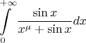 $\displaystyle\int\limits_{0}^{+\infty}\dfrac{\sin x}{x^{\mu}+\sin x}dx$