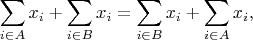 $$\sum_{i\in A} x_i + \sum_{i\in B} x_i = \sum_{i\in B} x_i + \sum_{i\in A} x_i,$$