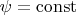 $\psi = \operatorname{const}$