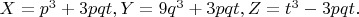 $X=p^3+3pqt,Y=9q^3+3pqt,Z=t^3-3pqt.$