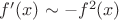$f'(x) \sim -f^2(x)$