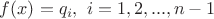 $f(x)=q_i, \ i=1,2, ... , n-1$ $f(x)=q_i, \ i=1,2, ... , n-1$