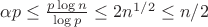 $\alpha p\le\frac{p\log n}{\log p}\le2n^{1/2}\le n/2$
