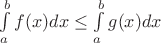 $\int\limits_{a}^b f(x)dx\le\int\limits_{a}^b g(x)dx$